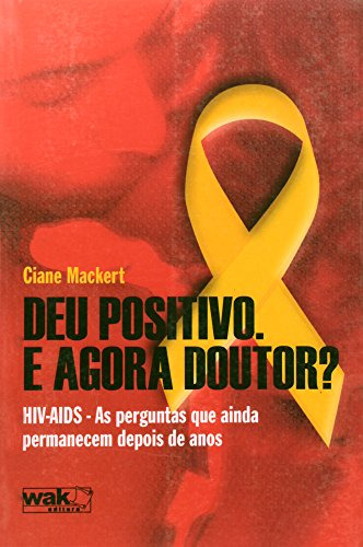 Libro Deu Positivo E Agora Doutro? Hiv Aids As Perguntas Que