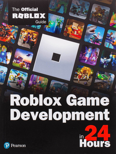 Roblox Game Development In 24 Hours: The Official Roblox Gui