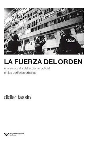 Libro La Fuerza Del Orden De Didier Fassin