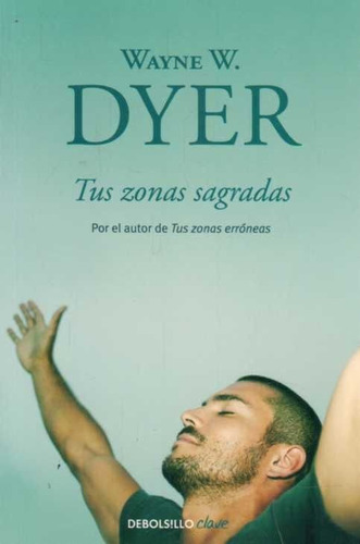 Libro: Tus Zonas Sagradas - Wayne W. Dyer 