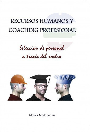 Recursos Humanos Y Coaching Profesional - Selecciãâ³n De Personal A Travãâ©s Del Rostro, De Codina Acedo, Moisés. Editorial Bubok Publishing, Tapa Blanda En Español