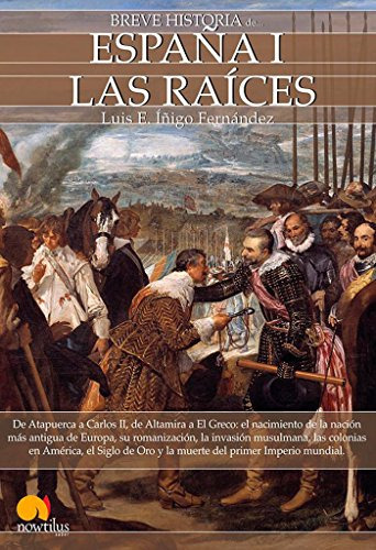 breve historia de españa i: las raices, de luis e iñigo fernandez. Editorial Ediciones Nowtilus, tapa blanda en español, 2010