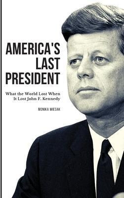 Libro America's Last President : What The World Lost When...