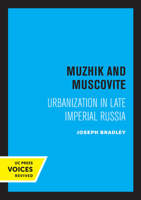 Libro Muzhik And Muscovite: Urbanization In Late Imperial...