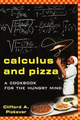 Libro Calculus And Pizza : A Cookbook For The Hungry Mind...