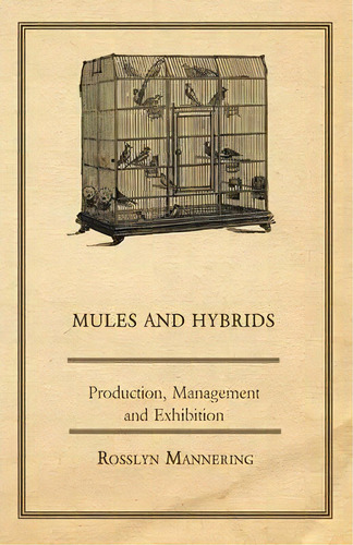 Mules And Hybrids - Production, Management, & Exhibition, De Rosslyn Mannering. Editorial Read Books, Tapa Blanda En Inglés