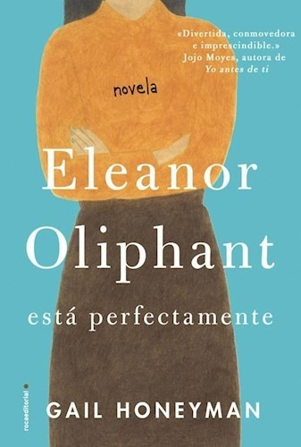 Eleanor Oliphant, de Gail Honeyman. Roca Editorial, tapa blanda en español