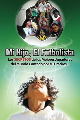 Libro: Mi Hijo, El Futbolista (spanish Edition)