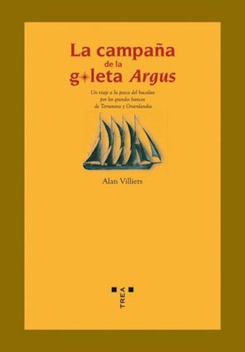 Libro: La Campaña De La Goleta Argus. Un Viaje A La Pesca De