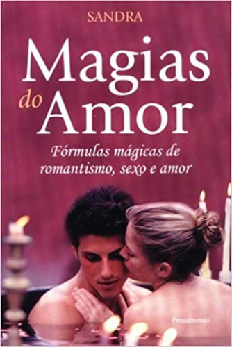 Magias Do Amor Formulas Magicas De Romantismo, Sexo E Amor: Magias Do Amor Formulas Magicas De Romantismo, Sexo E Amor, De Autor Nao Informado. Editora Pensamento, Capa Mole Em Português