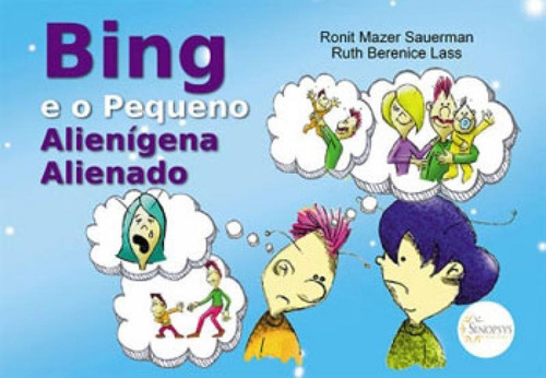 Bing E O Pequeno Alienigena Alienado, De Sauerman, Ronit Mazer. Editora Sinopsys, Capa Mole, Edição 1ª Edição - 2018 Em Português