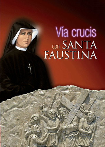 Vía Crucis Con Santa Faustina
