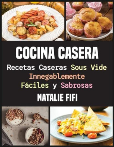 Libro: Cocina Casera: Recetas Caseras Sous Vide Fáciles Y