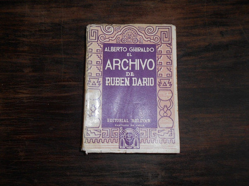 El Archivo De Rubén Darío.                 Alberto Ghiraldo.