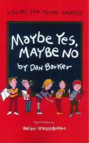 Maybe Yes, Maybe No : A Guide For Young Skeptics, De Dan Barker. Editorial Prometheus Books, Tapa Blanda En Inglés