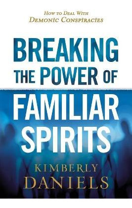 Libro Breaking The Power Of Familiar Spirits - Kimberly D...
