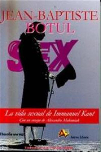 Vida Sexual De Emmanuel Kant,la - Botul,jean Baptiste