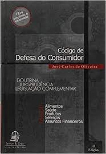 Código de Defesa do Consumidor: Doutrina, Jurisprudência e, de José Carlos de Oliveira. Editorial LEMOS E CRUZ, tapa mole en português