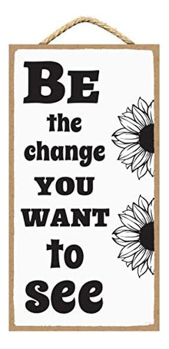 Inspirational Wall Decor - Be The Change You Want To Se...