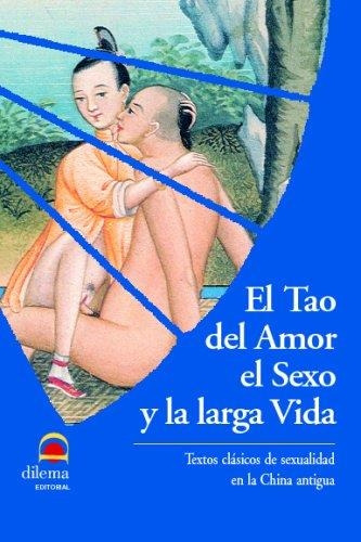 Tao Del Amor El Sexo Y La Larga Vida, El--dilema S.l.