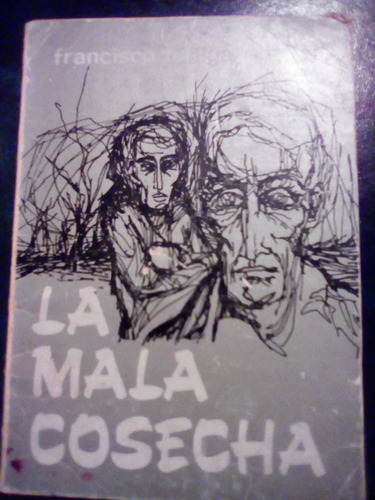 La Mala Cosecha - Francisco Zúñiga, 1a.ed1967. Prol. Moretic