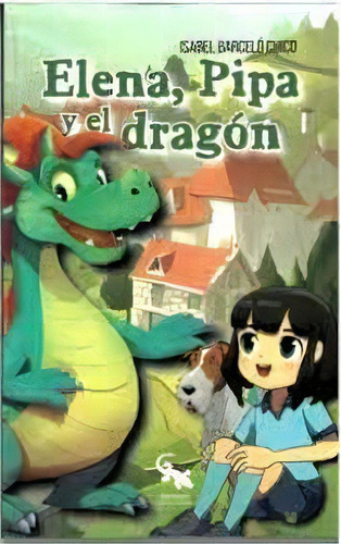 Elena, Pipa Y El Dragon, De Barcelo Chico, Isabel. Editorial Sargantana, Tapa Blanda En Español