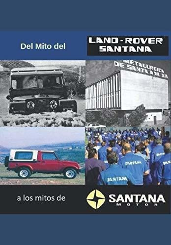 Del Mito Del Land Rover Santana A Los Mitos De..., De Sánchez López, Hugo  Antonio. Editorial Independently Published En Español