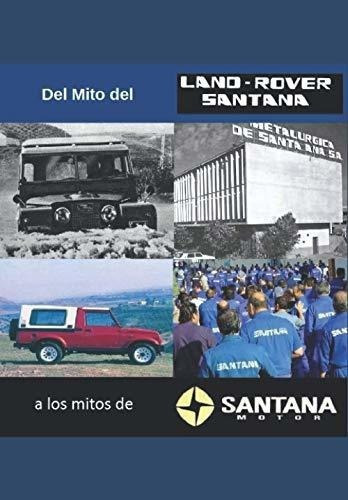 Del Mito Del Land Rover Santana A Los Mitos De..., De Sánchez López, Hugo Antonio. Editorial Independently Published En Español