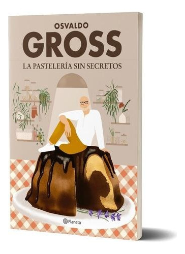 La Pasteleria Sin Secretos-.. - Osvaldo Gross