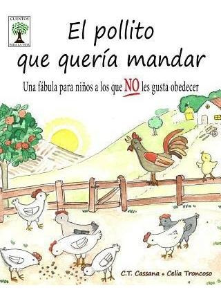 El Pollito Que Queria Mandar : Una Fabula Para Ninos A Lo...