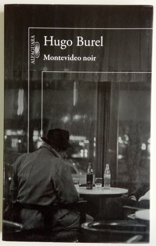 Montevideo Noir Hugo Burel Novela Saga Ed Alfaguara Libro