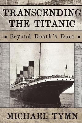 Libro Transcending The Titanic : Beyond Death's Door - Mi...