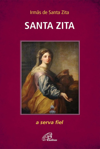 Santa Zita: a serva fiel, de Irmãs de Santa Zita. Editora Pia Sociedade Filhas de São Paulo, capa mole em português, 2019