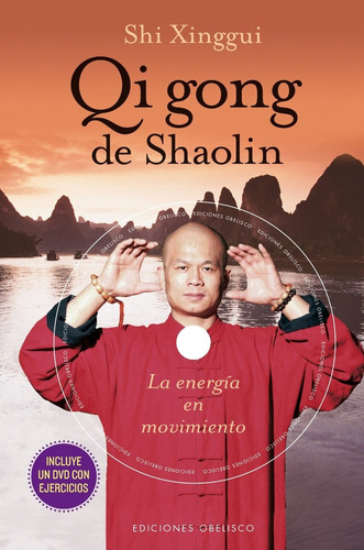 Qi gong de Shaolin (+DVD): La energía en movimiento, de Xinggui, Shi. Editorial Ediciones Obelisco, tapa dura en español, 2014