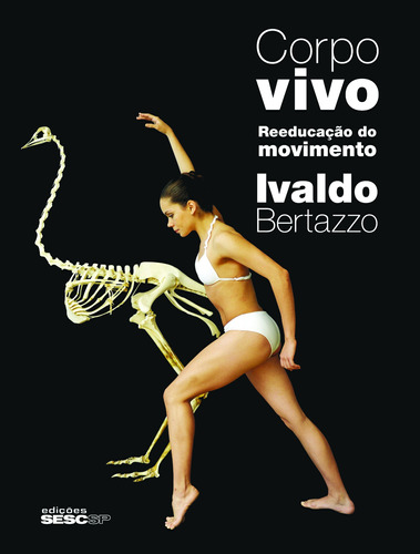 Corpo Vivo: Reeducação do movimento, de Bertazzo, Ivaldo. Série Reeducação do Movimento Editora Edições Sesc São Paulo, capa mole em português, 2015