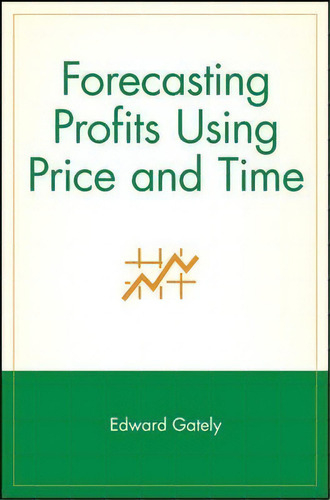 Forecasting Profits Using Price And Time, De Edward Gately. Editorial John Wiley & Sons Inc, Tapa Blanda En Inglés