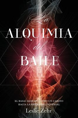 Libro La Alquimia Del Baile: El Baile Sagrado Como Un Cam...