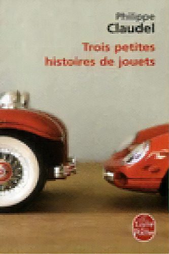 Trois Petites Histoires De Jouets, De Claudel Philipp. Editorial Livre De Poche En Francés