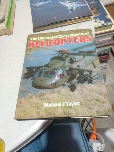 The Ilustrated Encyclopedia Of Helicopters Michael J Taylor 
