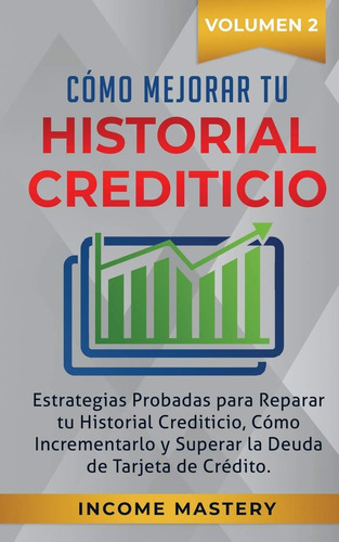 Libro: Cómo Mejorar Tu Historial Crediticio: Estrategias