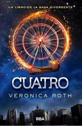 Cuatro - Un Libro De La Saga Divergente - Veronica Roth