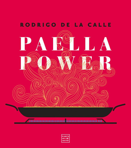 Paella Power, De Calle, Rodrigo De La. Editorial Planeta Gastro, Tapa Dura En Español