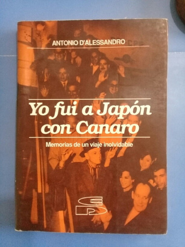 Yo Fui A Japon Con Canaro - Antonio D'alessandro Firmado