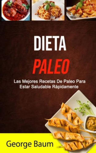 Libro: Dieta Paleo: Las Mejores Recetas De Paleo Para Estar