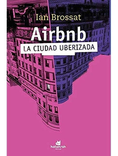 Airbnb La ciudad uberizada, de Ian Brossat. Editorial Katakrak en español