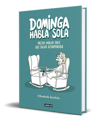 Dominga Habla Sola, De Elisabeth Justicia. Editorial Aguilar, Tapa Dura En Español, 2023