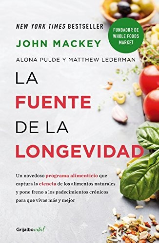 Libro : La Fuente De La Longevidad / The Whole Foods Diet..