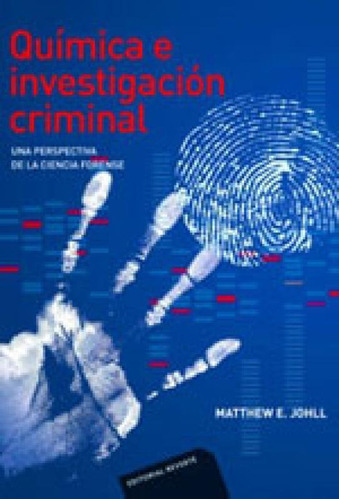 Quimica E Investigacion Criminal - Una Perspectiva De La Cie, De Johll, Matthew E.. Editora Reverte, Capa Mole Em Espanhol