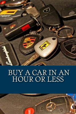 Libro Buy A Car In An Hour Or Less : Don't Go To A Car De...