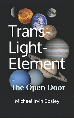 Trans-light-element: The Open Door, De Bosley, Michael Irvin. Editorial Lightning Source Inc, Tapa Blanda En Inglés